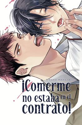 ¡Comerme no estaba en el contrato!
