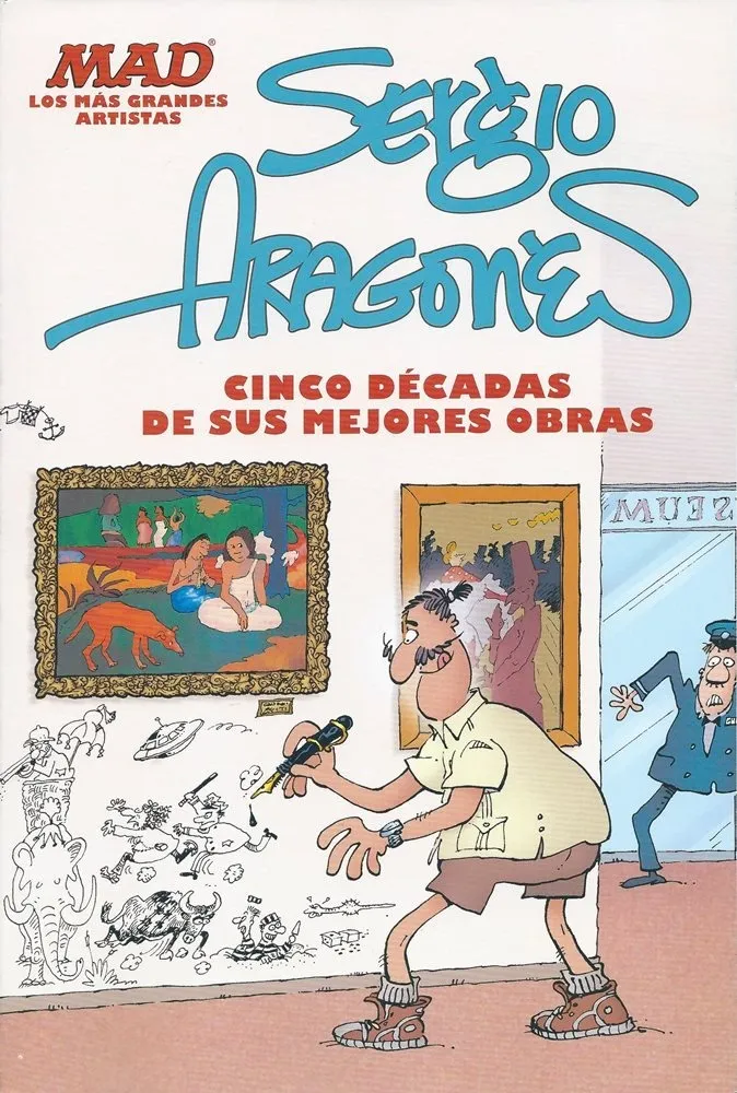 Sergio Aragonés : Cinco Décadas De Sus Mejores Obras